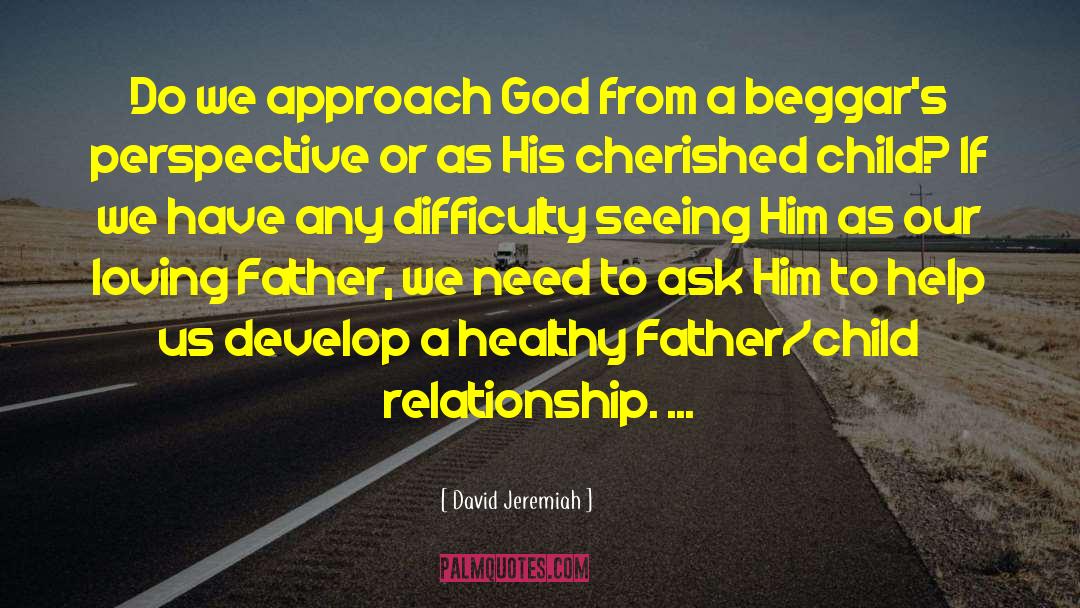 David Jeremiah Quotes: Do we approach God from