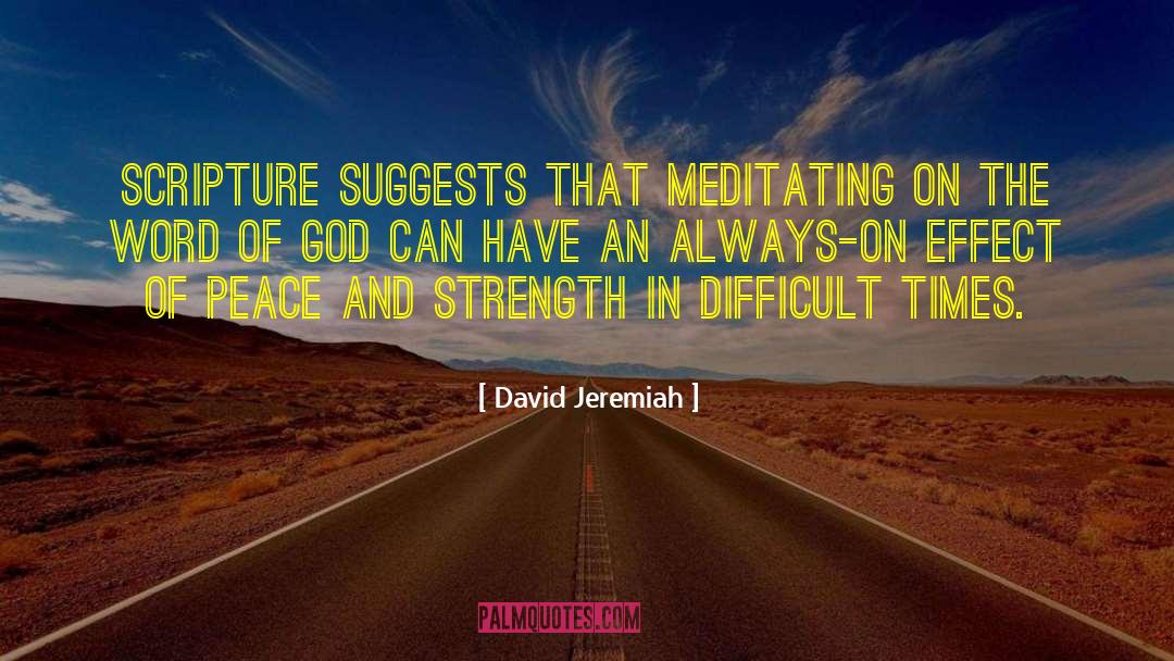 David Jeremiah Quotes: Scripture suggests that meditating on