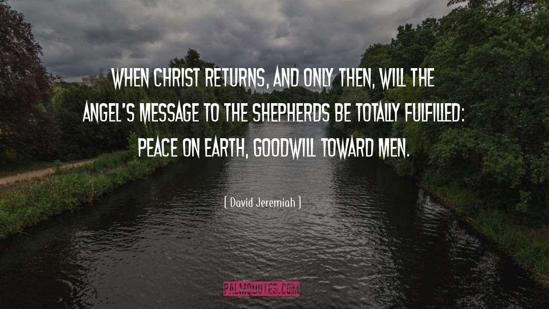 David Jeremiah Quotes: When Christ returns, and only