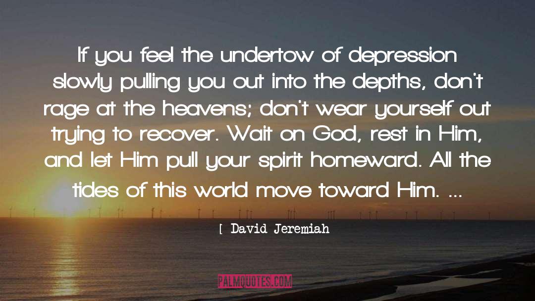 David Jeremiah Quotes: If you feel the undertow