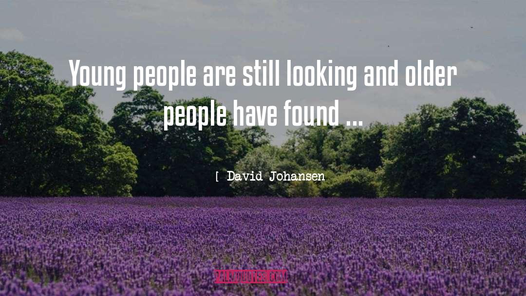 David Johansen Quotes: Young people are still looking