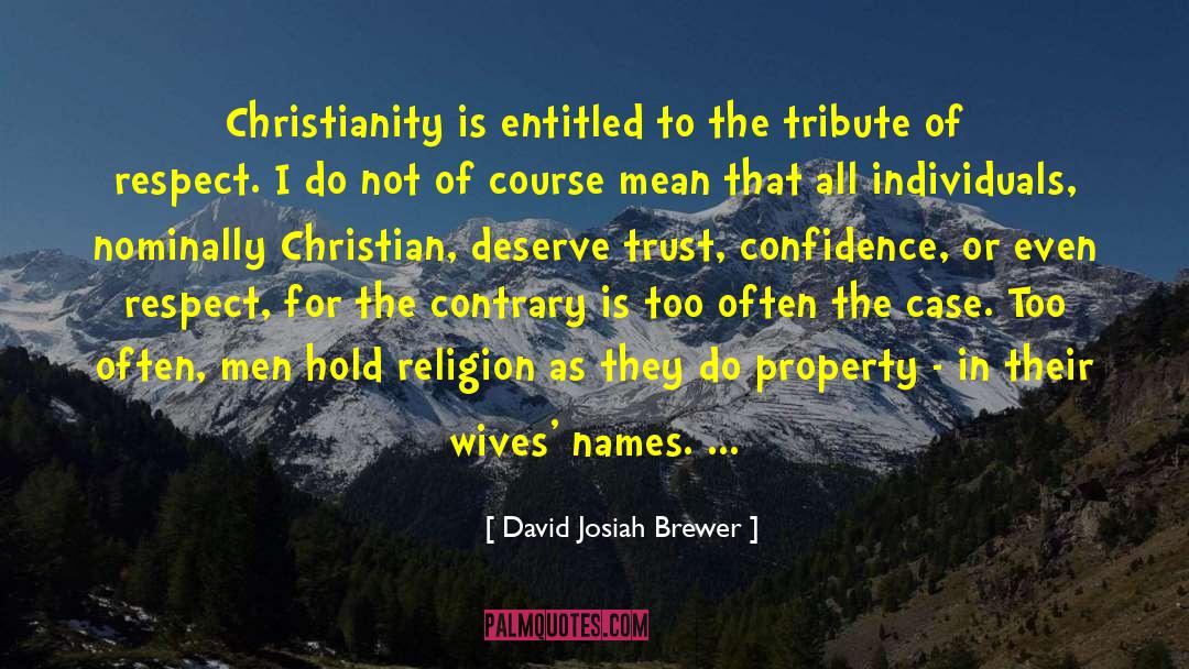 David Josiah Brewer Quotes: Christianity is entitled to the