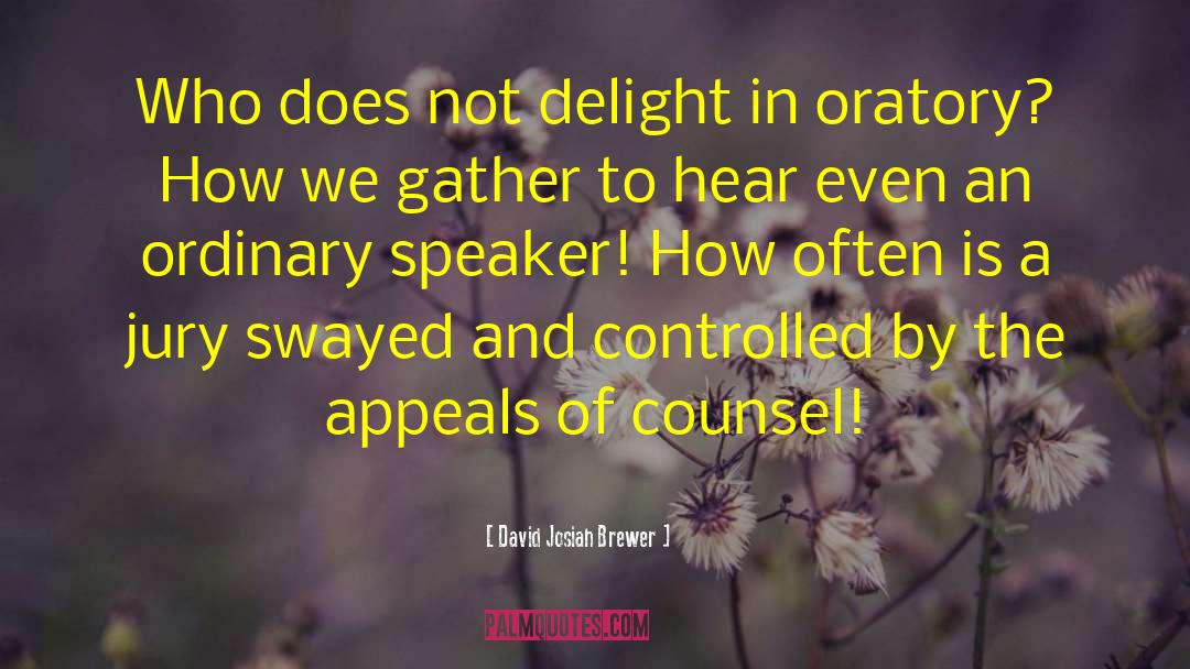 David Josiah Brewer Quotes: Who does not delight in