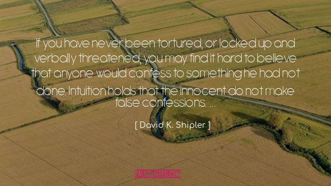 David K. Shipler Quotes: If you have never been