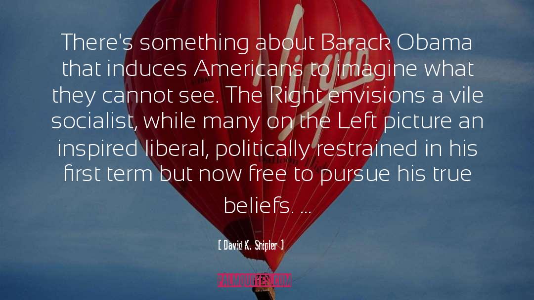 David K. Shipler Quotes: There's something about Barack Obama