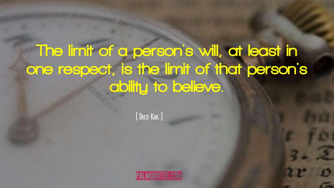 David Kane Quotes: The limit of a person's