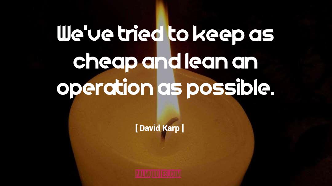 David Karp Quotes: We've tried to keep as