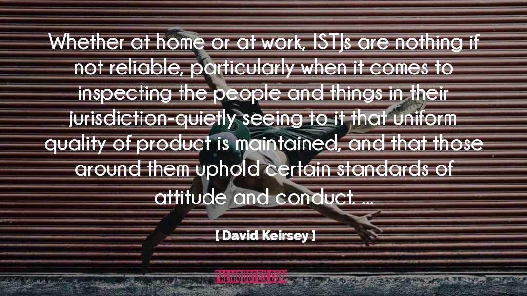 David Keirsey Quotes: Whether at home or at