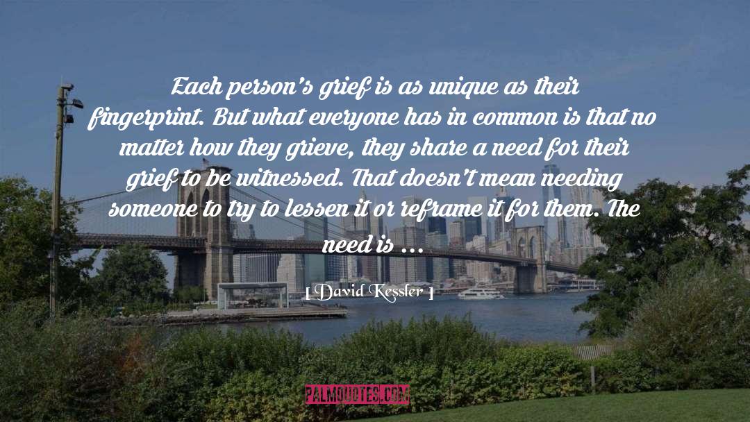 David Kessler Quotes: Each person's grief is as