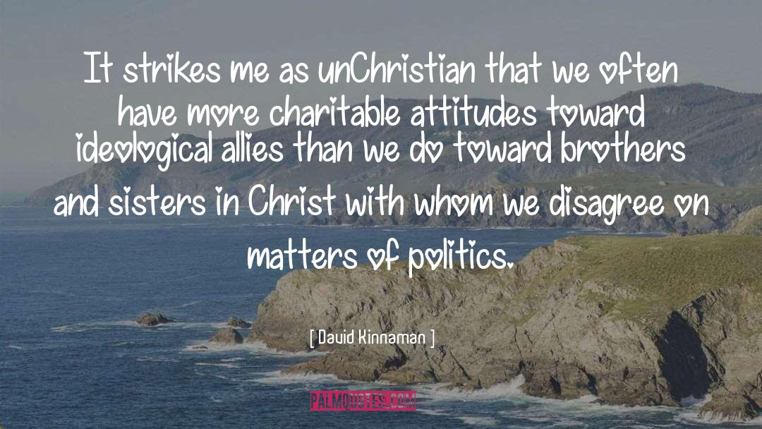 David Kinnaman Quotes: It strikes me as unChristian