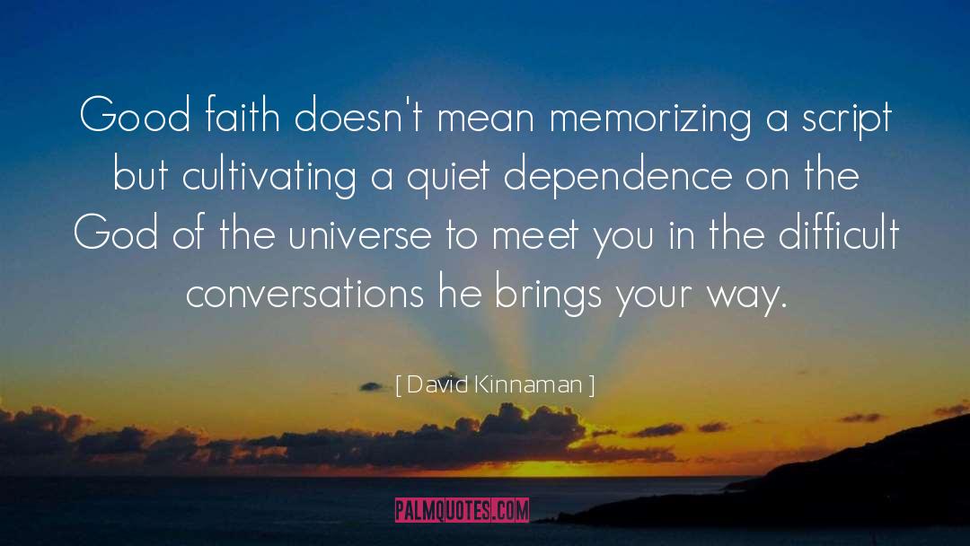 David Kinnaman Quotes: Good faith doesn't mean memorizing