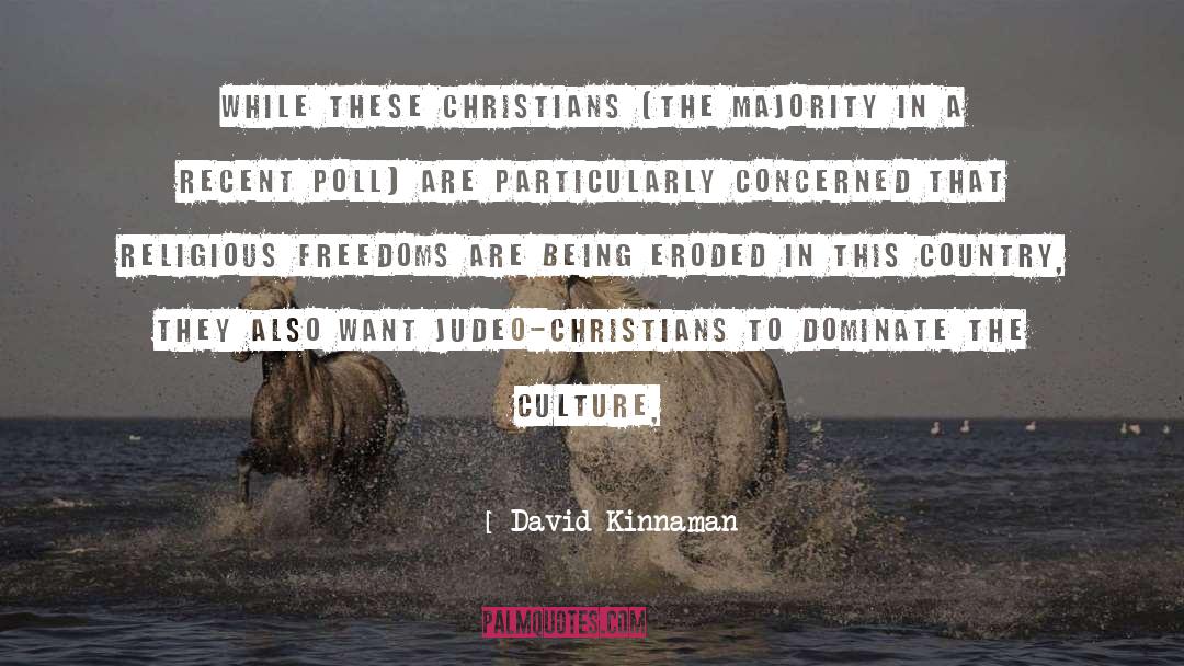 David Kinnaman Quotes: While these Christians (the majority