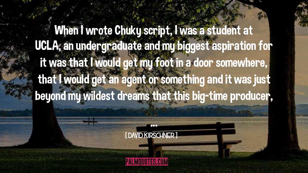 David Kirschner Quotes: When I wrote Chuky script,