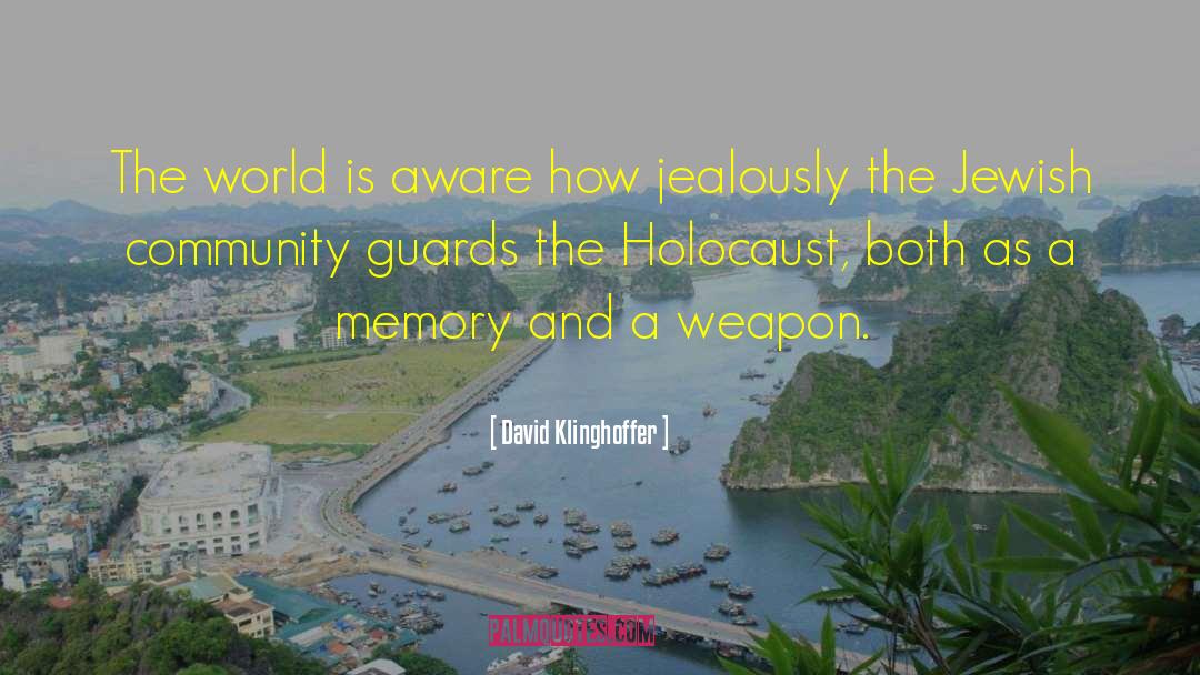 David Klinghoffer Quotes: The world is aware how
