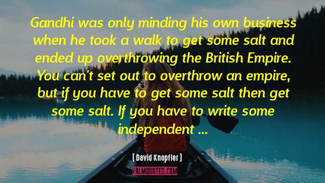 David Knopfler Quotes: Gandhi was only minding his