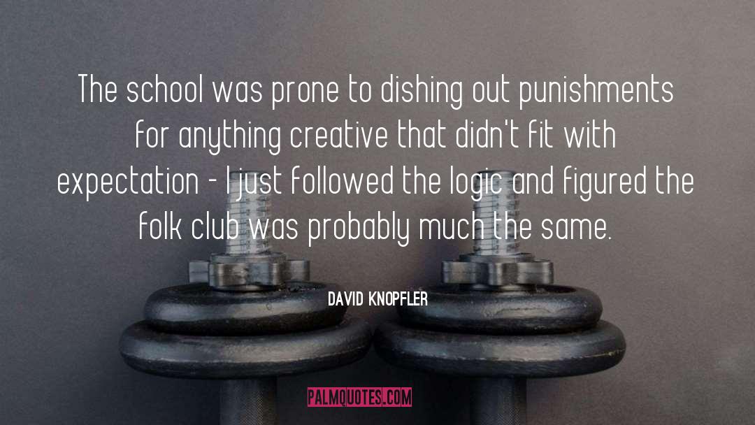 David Knopfler Quotes: The school was prone to