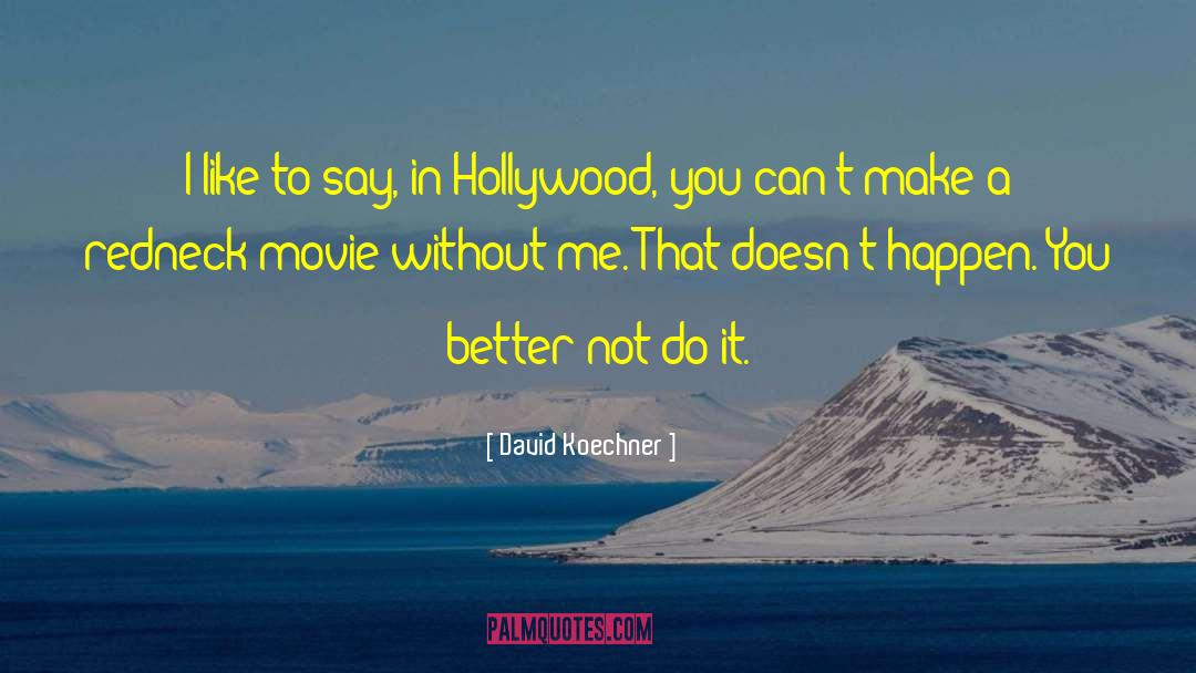 David Koechner Quotes: I like to say, in