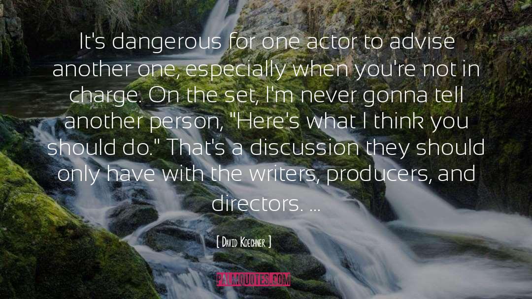 David Koechner Quotes: It's dangerous for one actor