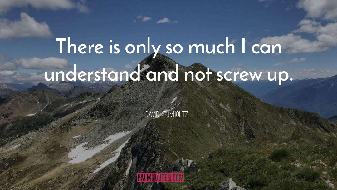 David Krumholtz Quotes: There is only so much