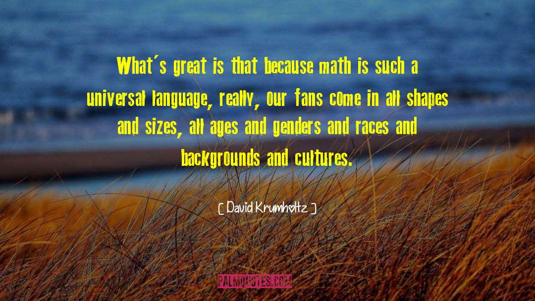 David Krumholtz Quotes: What's great is that because