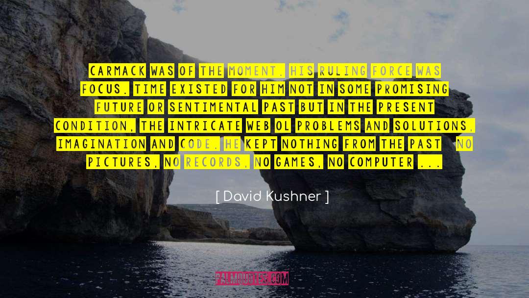 David Kushner Quotes: Carmack was of the moment.