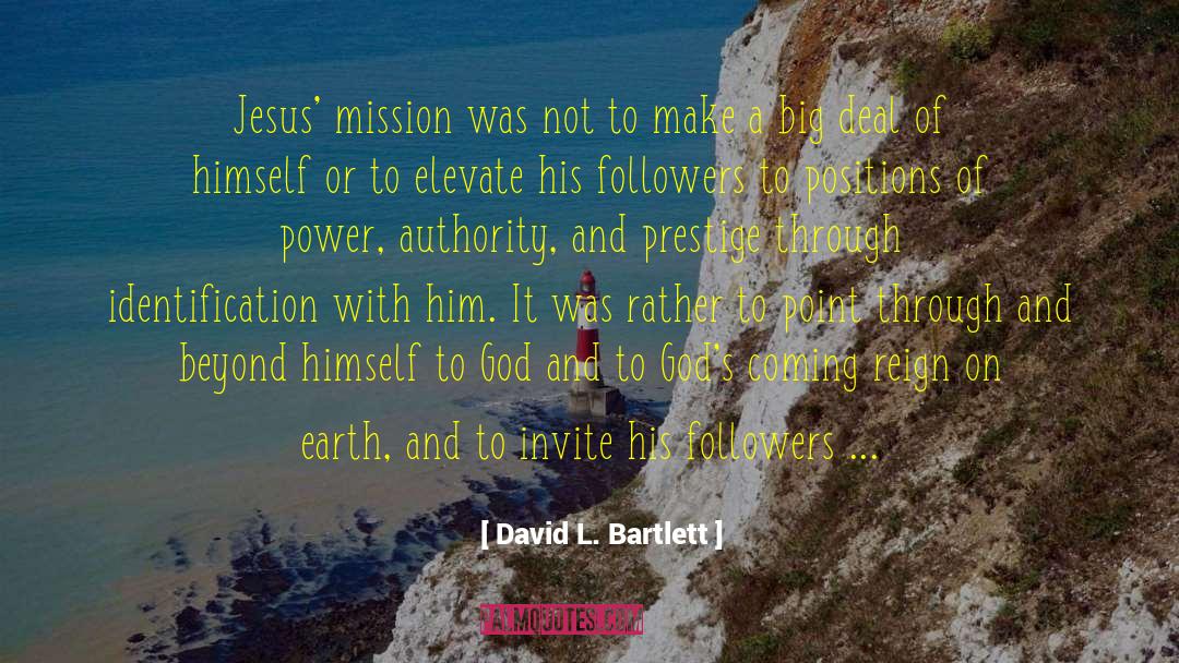David L. Bartlett Quotes: Jesus' mission was not to