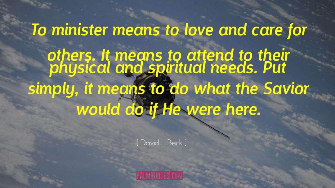 David L. Beck Quotes: To minister means to love