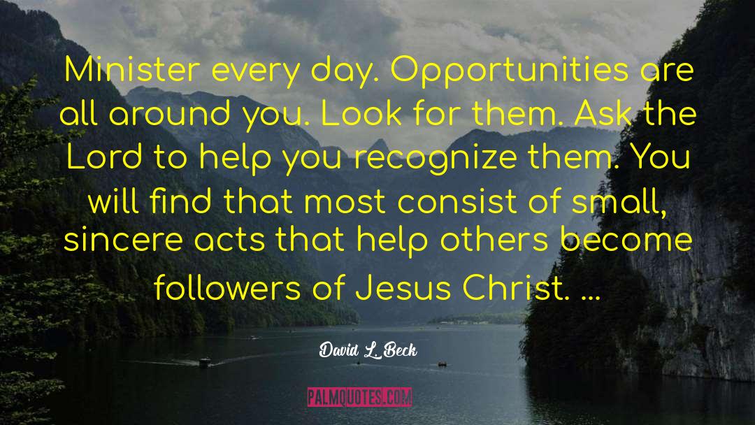 David L. Beck Quotes: Minister every day. Opportunities are