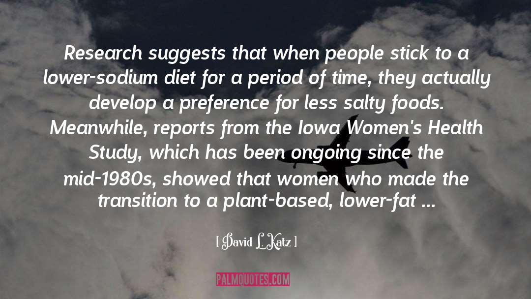 David L. Katz Quotes: Research suggests that when people