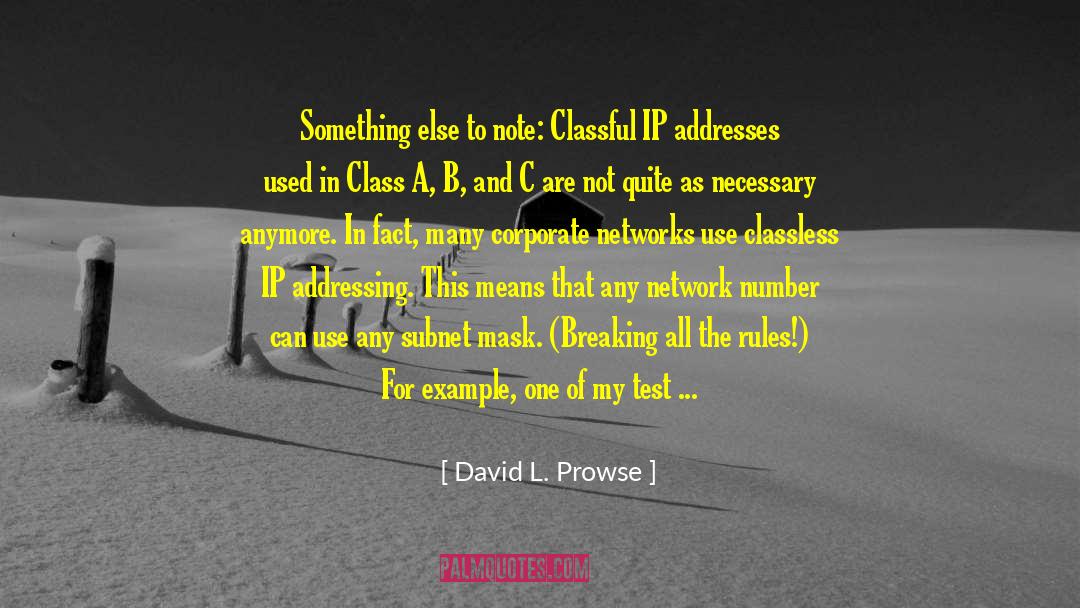 David L. Prowse Quotes: Something else to note: Classful