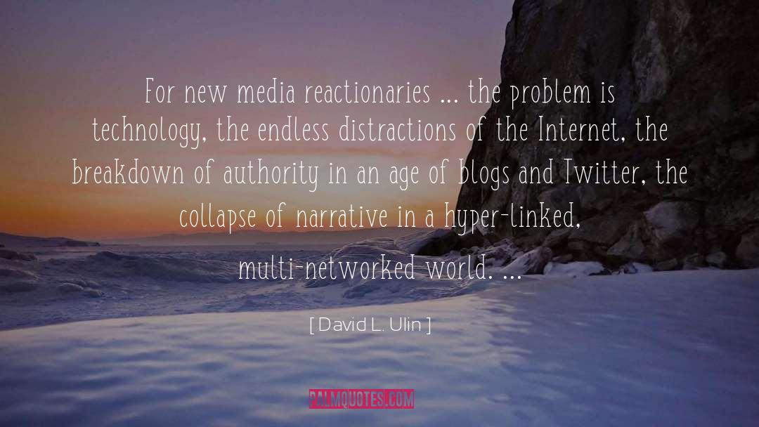 David L. Ulin Quotes: For new media reactionaries ...