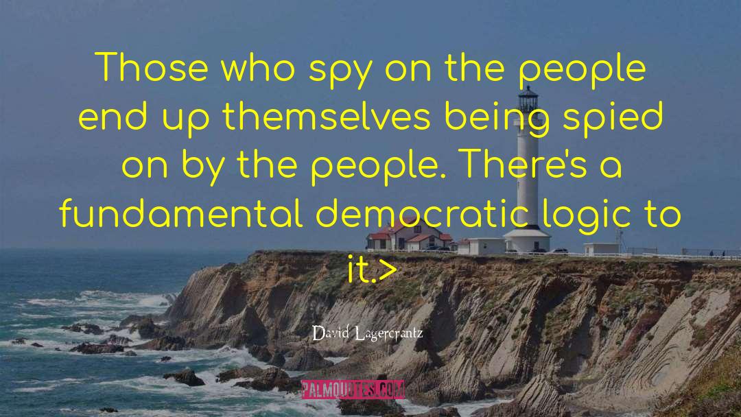 David Lagercrantz Quotes: Those who spy on the