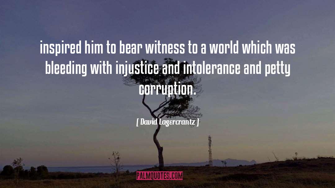 David Lagercrantz Quotes: inspired him to bear witness