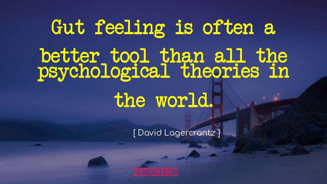 David Lagercrantz Quotes: Gut feeling is often a