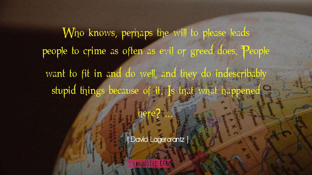 David Lagercrantz Quotes: Who knows, perhaps the will