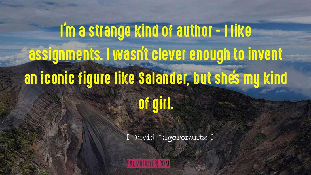 David Lagercrantz Quotes: I'm a strange kind of