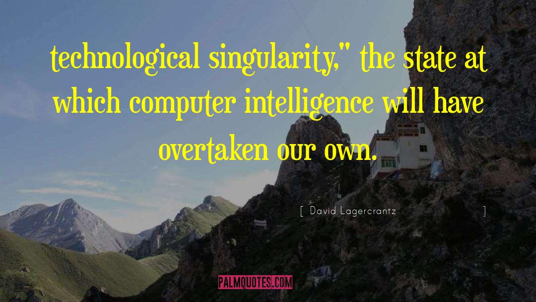 David Lagercrantz Quotes: technological singularity,