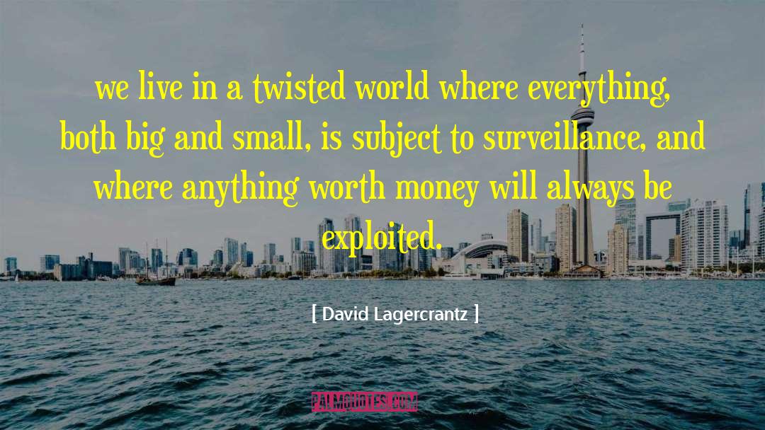 David Lagercrantz Quotes: we live in a twisted