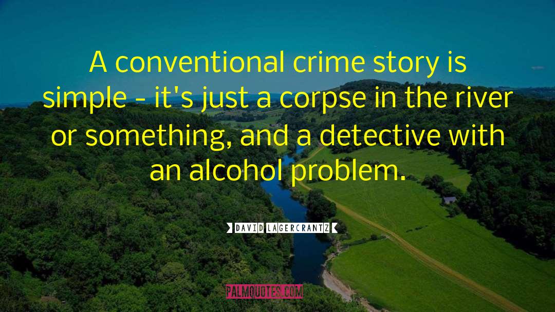 David Lagercrantz Quotes: A conventional crime story is