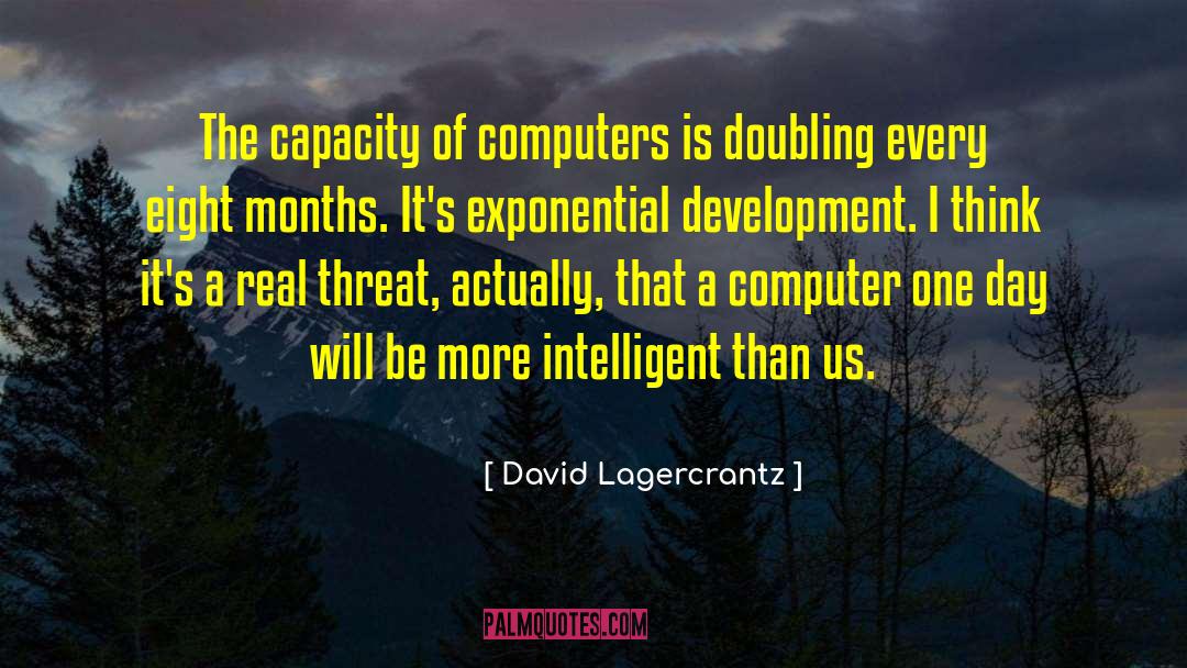 David Lagercrantz Quotes: The capacity of computers is