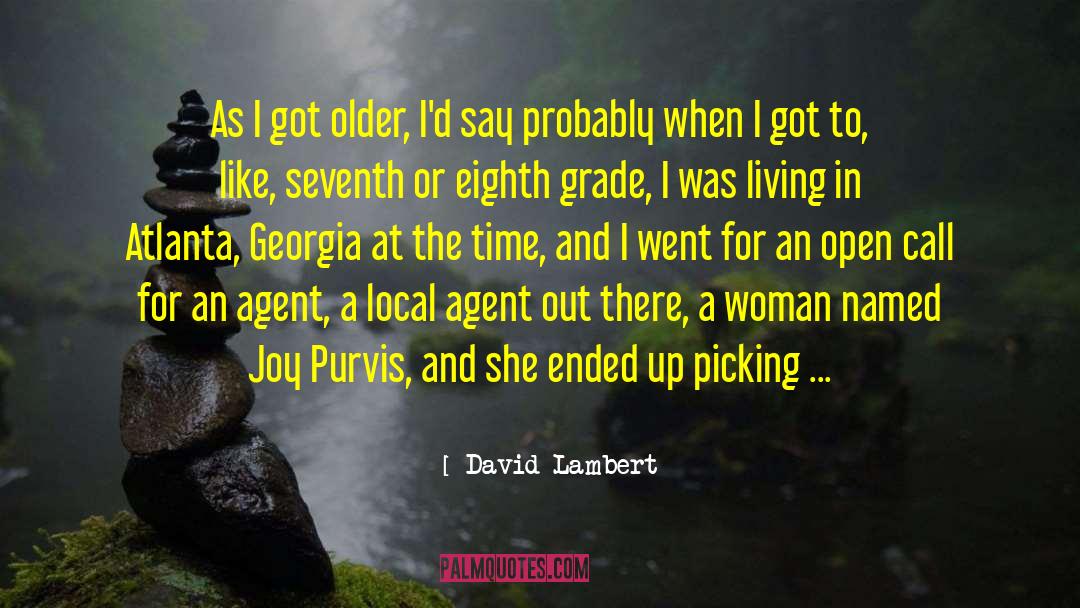 David Lambert Quotes: As I got older, I'd