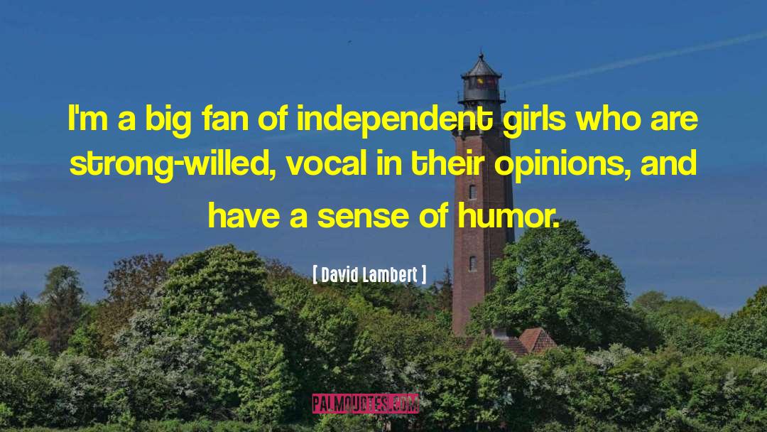 David Lambert Quotes: I'm a big fan of