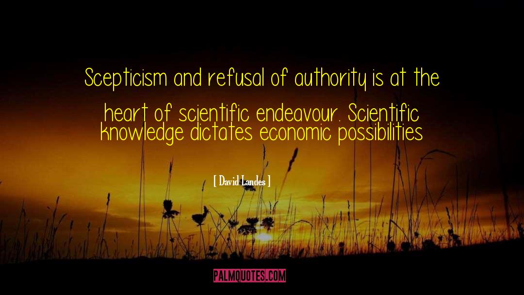 David Landes Quotes: Scepticism and refusal of authority
