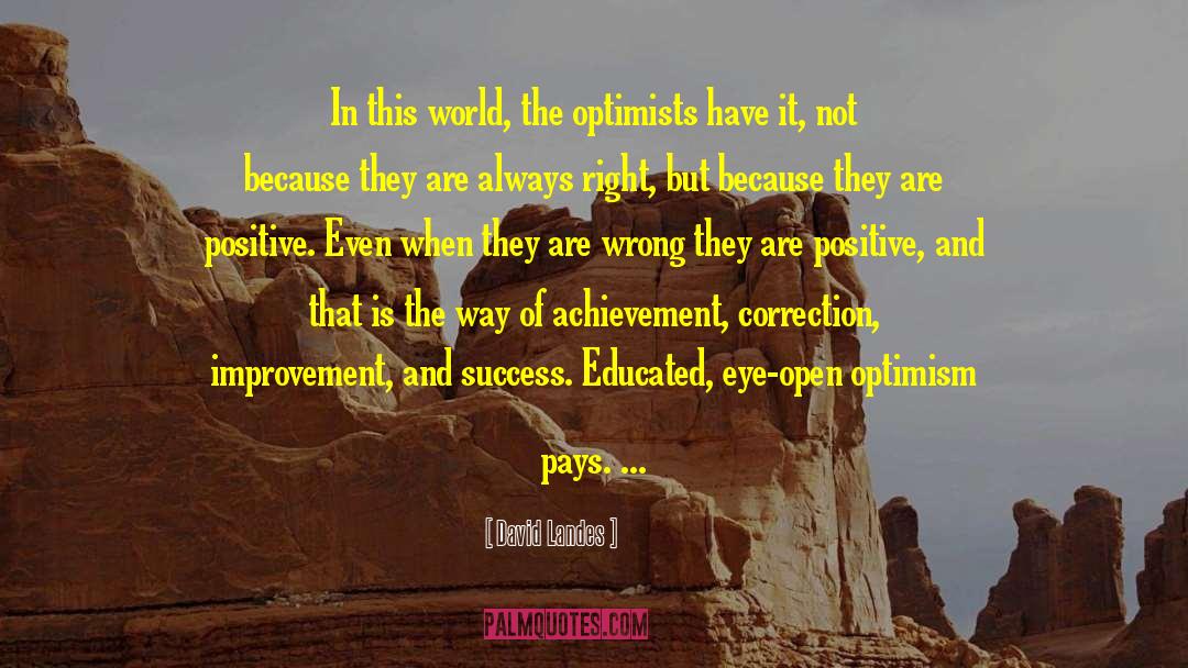 David Landes Quotes: In this world, the optimists