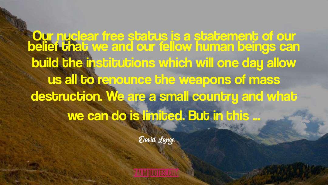 David Lange Quotes: Our nuclear free status is