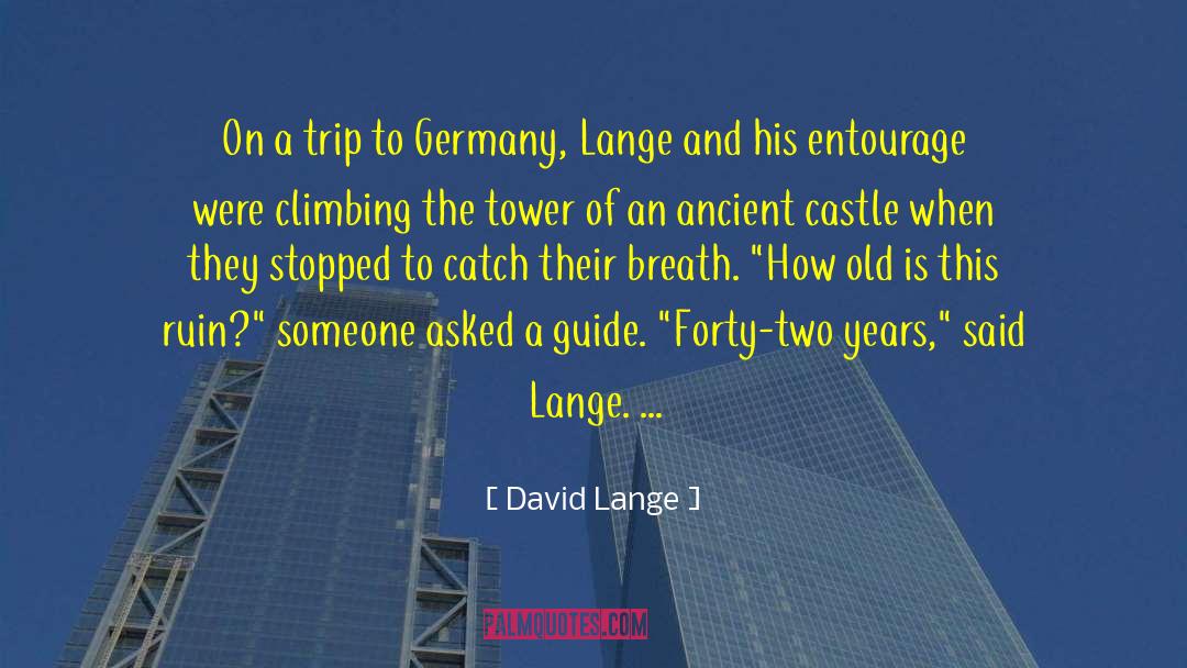 David Lange Quotes: On a trip to Germany,