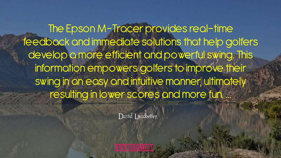 David Leadbetter Quotes: The Epson M-Tracer provides real-time