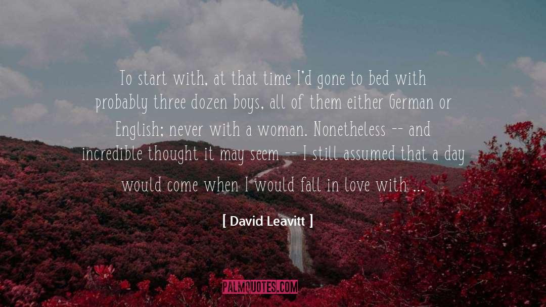 David Leavitt Quotes: To start with, at that