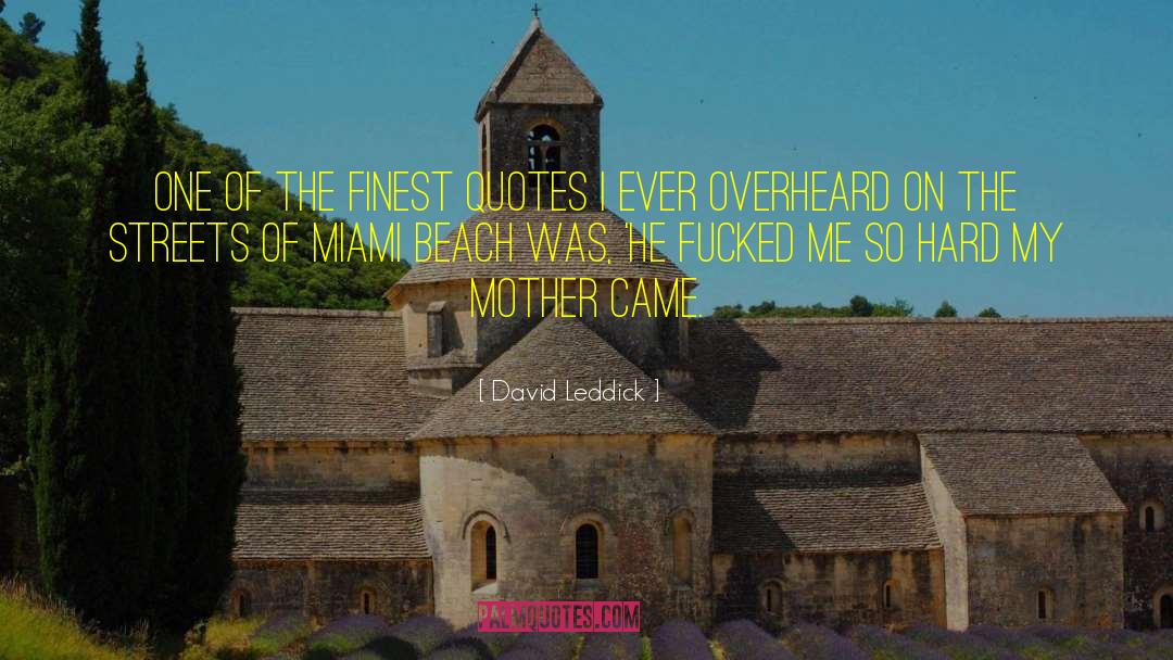 David Leddick Quotes: One of the finest quotes