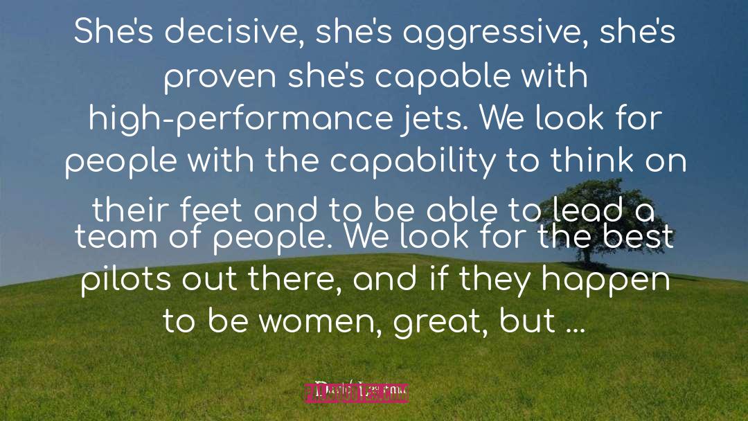 David Leestma Quotes: She's decisive, she's aggressive, she's